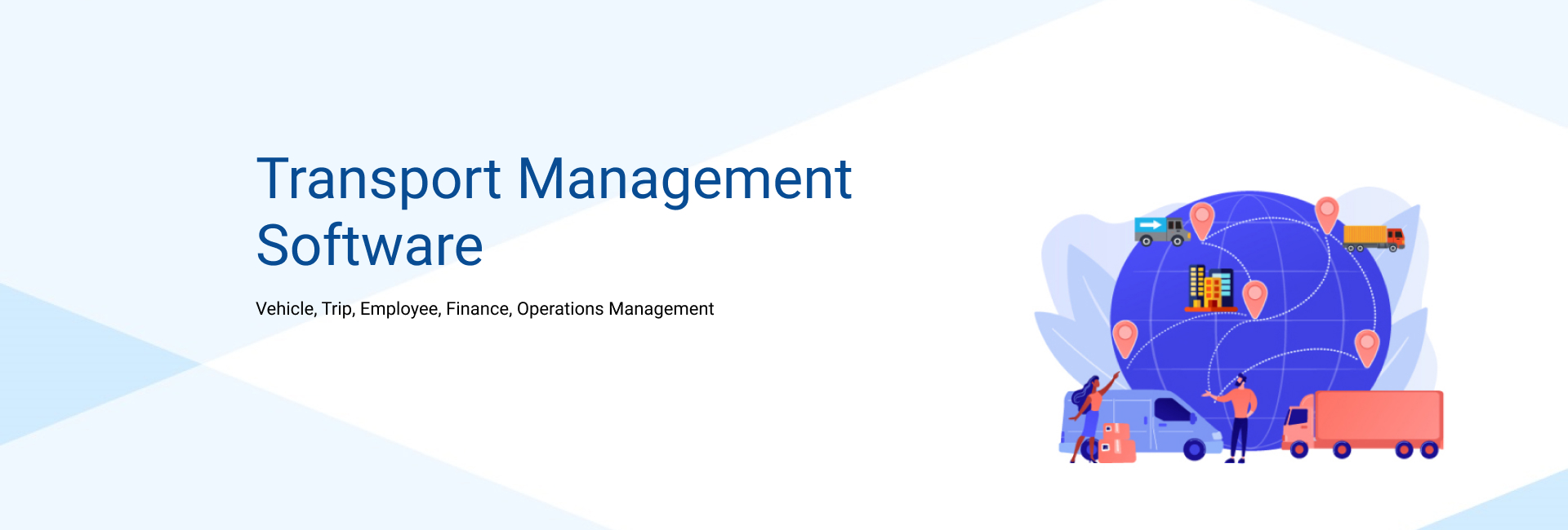 Transport Management
                Software -- Vehicle, Trip, Employee, Finance, Operations Management.